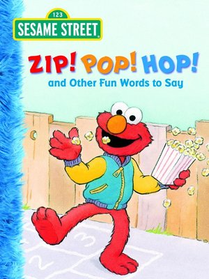 cover image of Zip! Pop! Hop! and Other Fun Words to Say